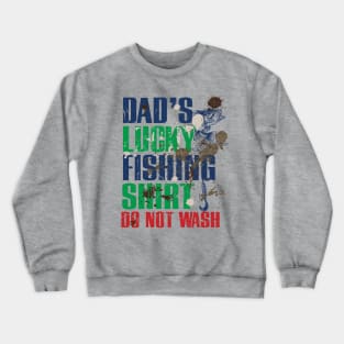 Funny Dad's Lucky Fishing Shirt DO NOT WASH Fishing Dirty Shirt Crewneck Sweatshirt